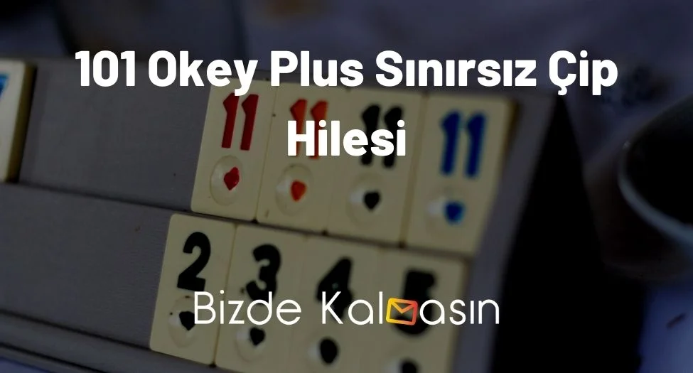 101 Okey Plus Sınırsız Çip Hilesi