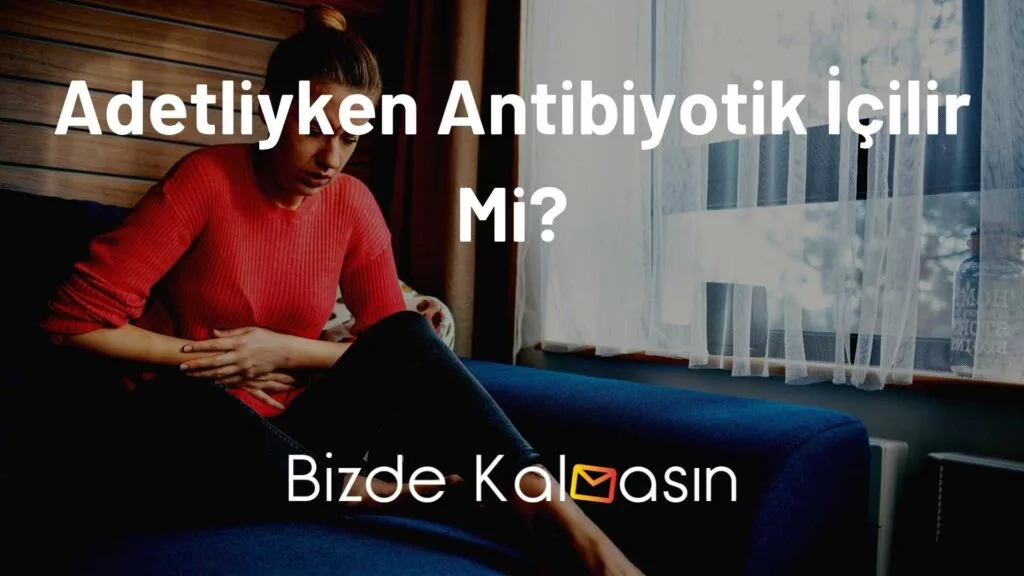 Adetliyken Antibiyotik İçilir Mi?