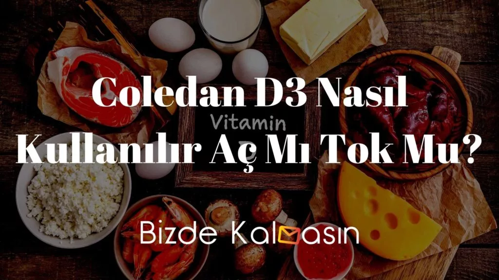 Coledan D3 Nasıl Kullanılır Aç Mı Tok Mu?