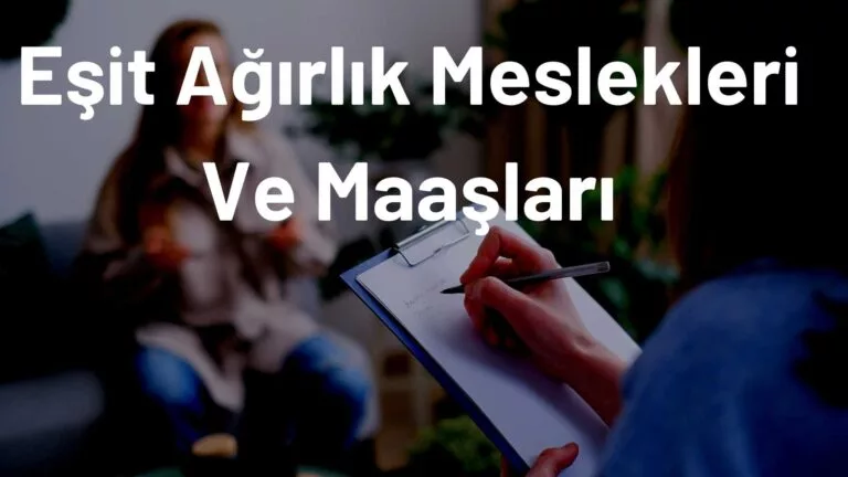 Eşit Ağırlık Meslekleri Ve Maaşları