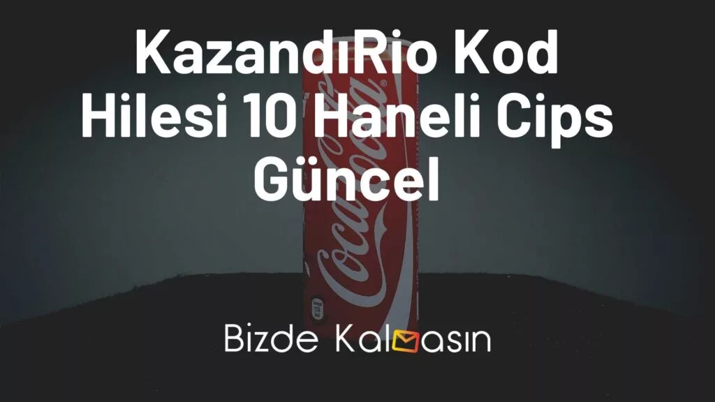 KazandıRio Kod Hilesi 10 Haneli Cips Güncel