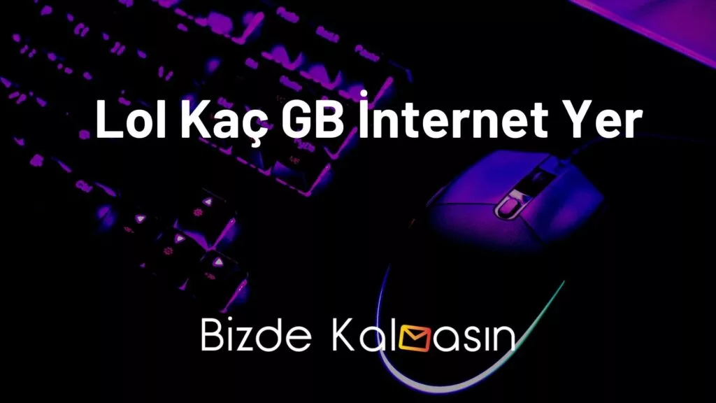 Lol Kaç GB İnternet Yer