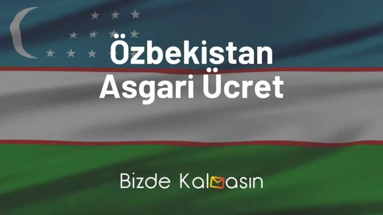 Özbekistan Asgari Ücret – Yaşam Maliyeti 2023