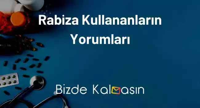 Rabiza Kullananlar Yorumları – En Etkili İlaç!