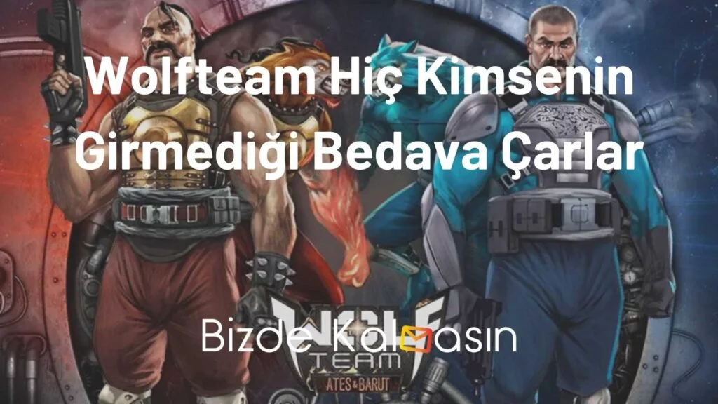 Wolfteam Hiç Kimsenin Girmediği Bedava Çarlar