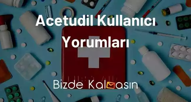 Acetudil Kullanıcı Yorumları