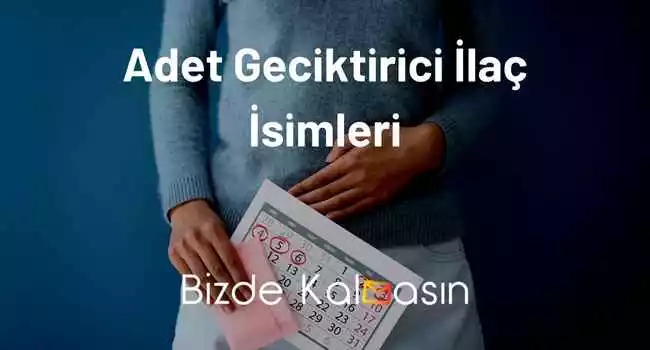 Adet Geciktirici İlaç İsimleri – En Etkili İlaçlar!