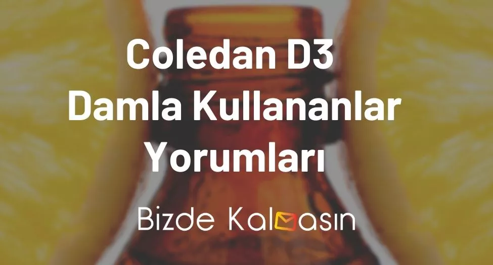 Coledan D3 Damla Kullananlar Yorumları