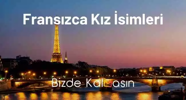 Fransızca Kız İsimleri – En Popüler Kadın İsimleri Ve Anlamları