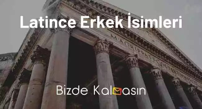 Latince Erkek İsimleri – En Anlamlı Latin İsimleri