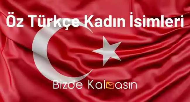 Öz Türkçe Kadın İsimleri