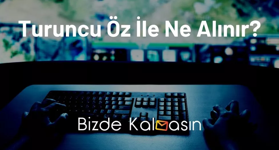 Turuncu Öz İle Ne Alınır?