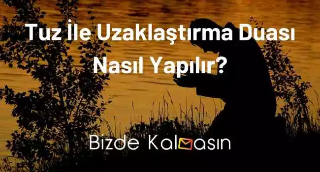 Tuz İle Uzaklaştırma Duası Nasıl Yapılır?