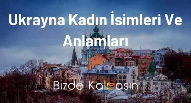 Ukrayna Kadın İsimleri Ve Anlamları