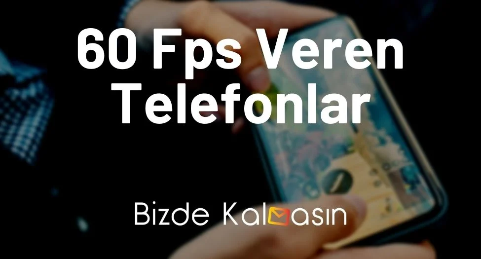 60 Fps Veren Telefonlar