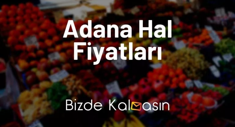 Adana Hal Fiyatları 2025 – Güncel Osmaniye Hal Fiyat Listesi