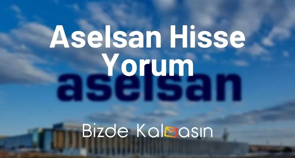 Aselsan Hedef Fiyat 2023 Aselsan Temettü 2023 Bizde Kalmasın