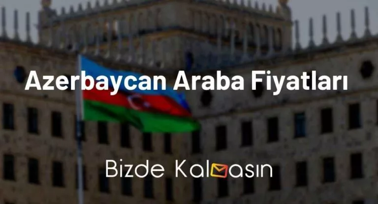Azerbaycan Araba Fiyatları 2024 – Azerbaycan’dan Araba Getirilir mi?