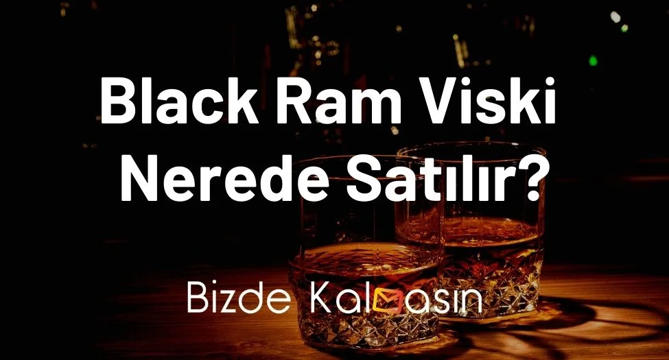 Black Ram Viski Nerede Satılır