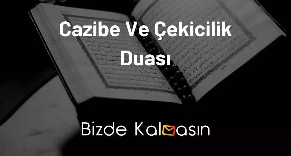 Cazibe Ve Çekicilik Duası