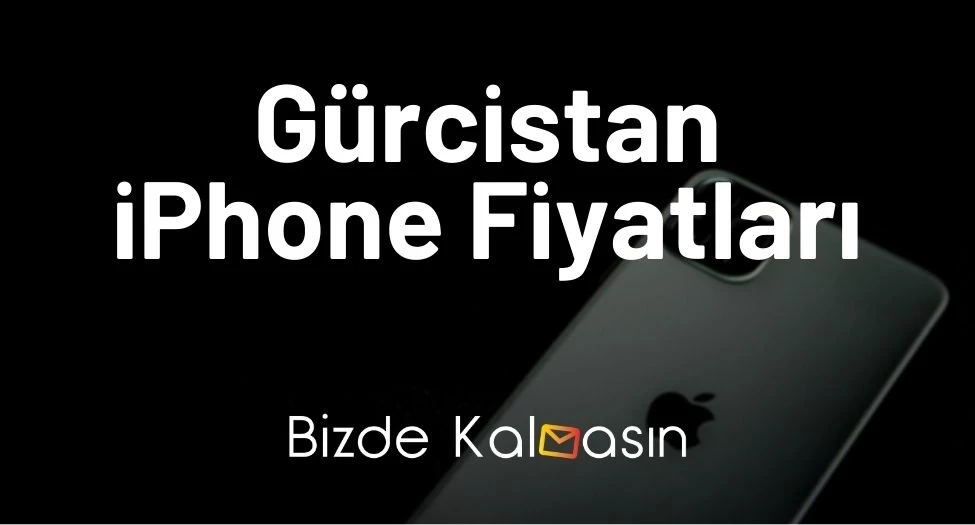 Gürcistan iPhone Fiyatları