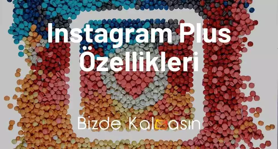 Instagram Plus Özellikleri