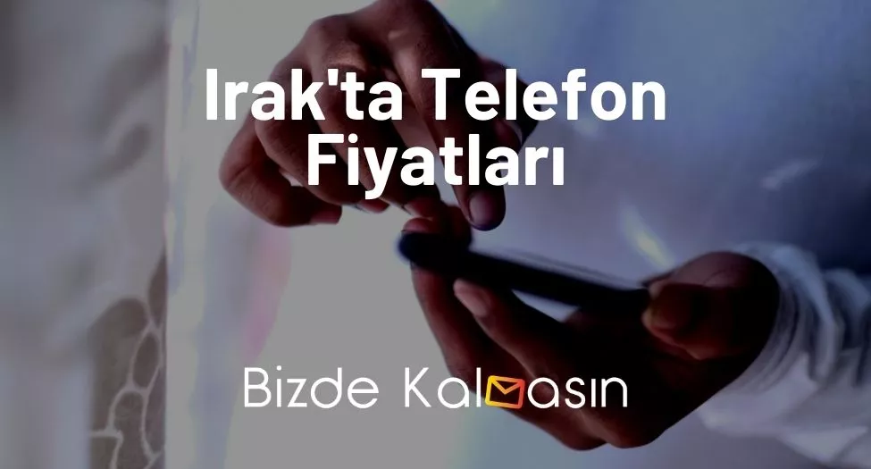 Irak'ta Telefon Fiyatları