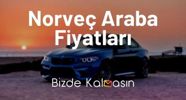 Norveç Araba Fiyatları 2025 – Norveç’te Araba Fiyatları Nasıl?