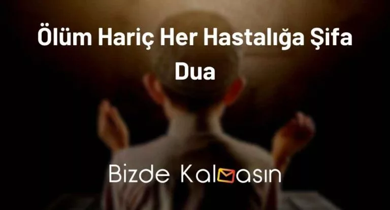 Ölüm Hariç Her Hastalığa Şifa Dua – Şifa Duası!