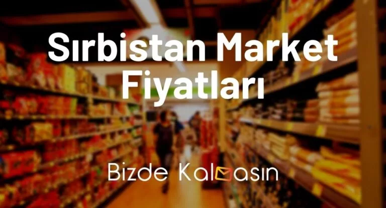 Sırbistan Market Fiyatları 2023 – Sırbistan Yemek Fiyatları – Güncel!