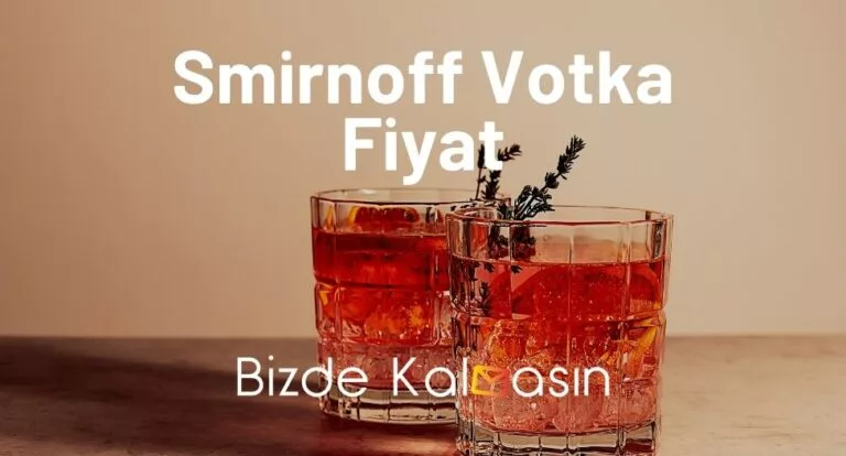 Smirnoff Votka Fiyat 2023 – Smirnoff Votka Fiyatları Güncel
