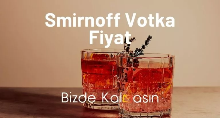 Smirnoff Votka Fiyat 2025 – Smirnoff Votka Fiyatları Güncel