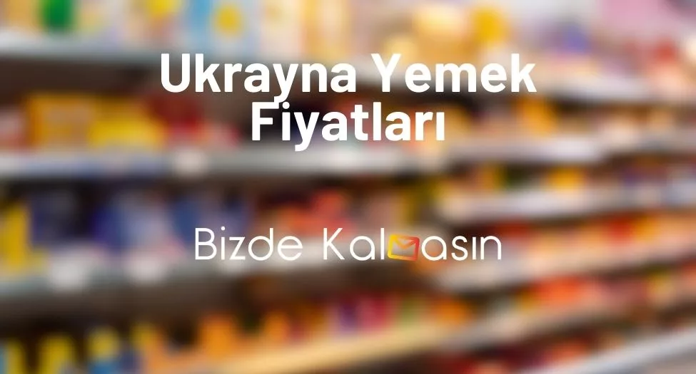 Ukrayna Yemek Fiyatları