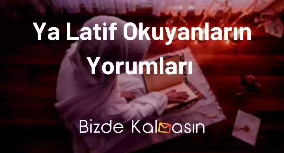 Ya Latif Okuyanların Yorumları