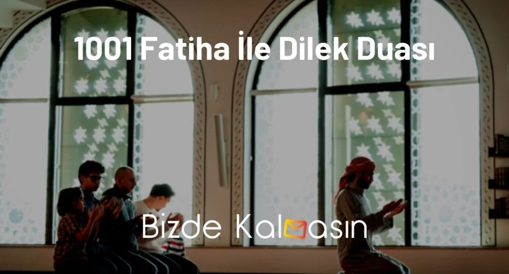 1001 Fatiha İle Dilek Duası