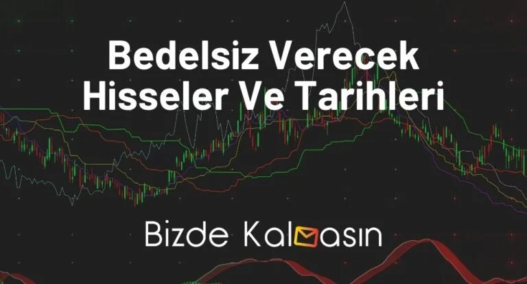 2023 Bedelsiz Verecek Hisseler Ve Tarihleri – Bedelsiz Veren Hisse