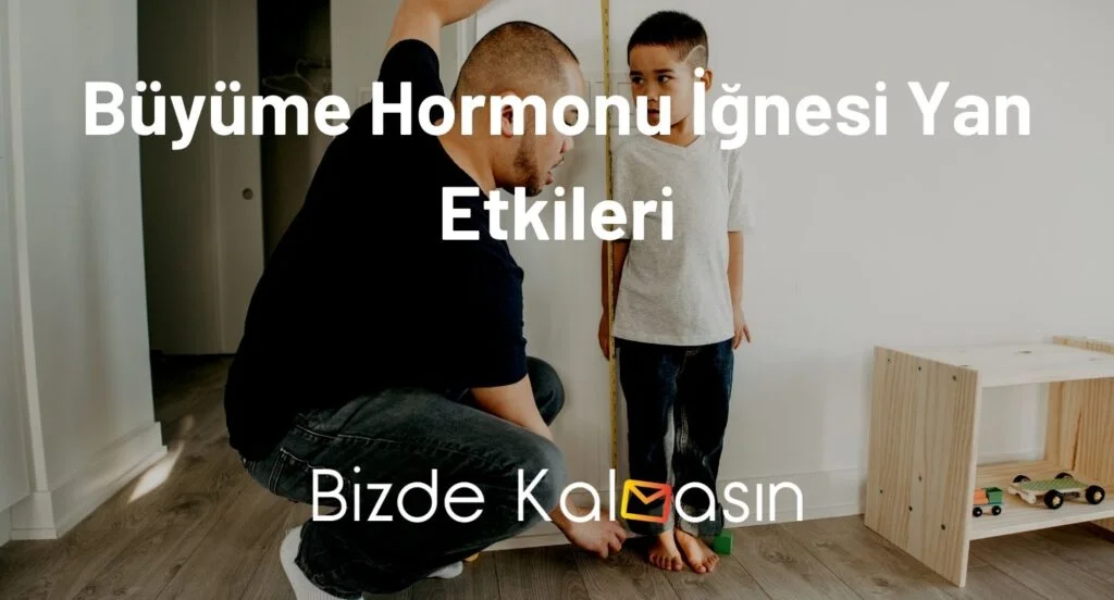 Büyüme Hormonu İğnesi Yan Etkileri