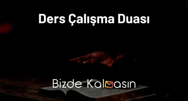 Ders Çalışma Duası – Ders Çalışma İsteği Uyandıran Dua