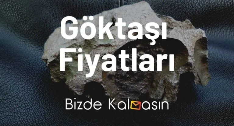 Göktaşı Fiyatları 2025 – Meteor Taşı Fiyatı!