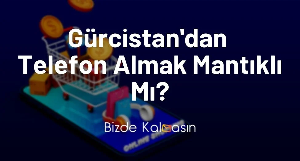 Gürcistan'dan Telefon Almak