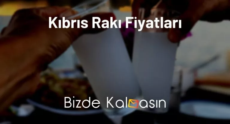 Kıbrıs Rakı Fiyatları 2025 – Yeni Zamlı Kıbrıs Yeni Rakı Fiyatı!