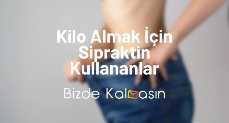 Kilo Almak İçin Sipraktin Kullananlar – Sipraktin Fiyat – Güncel!