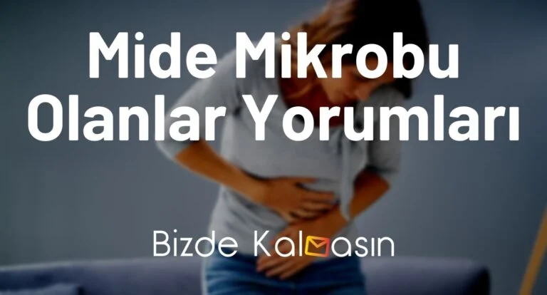 Mide Mikrobu Olanlar Yorumları – Helicobacter Pylori Kurtulanlar Yorumları