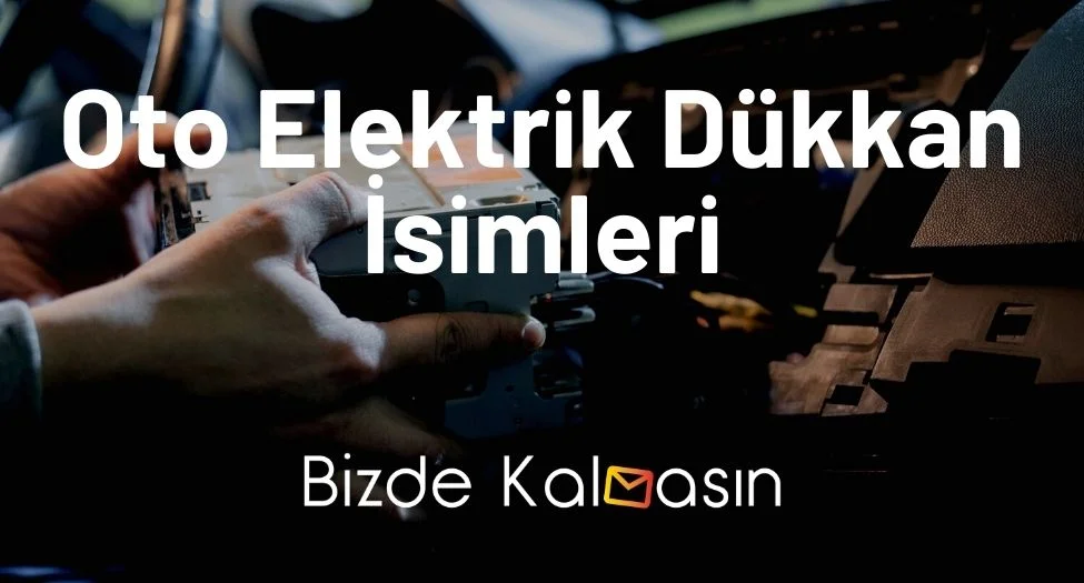 Oto Elektrik Dükkan İsimleri