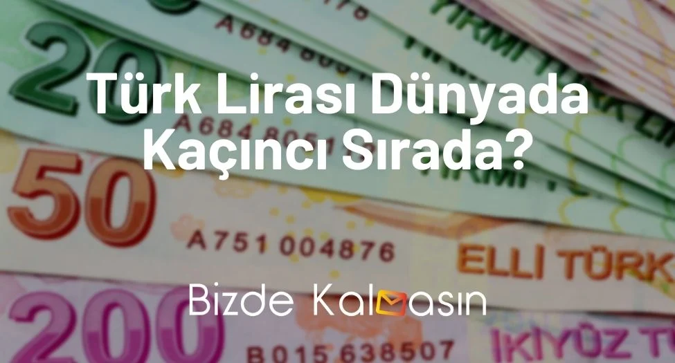 Türk Lirası Dünyada Kaçıncı Sırada