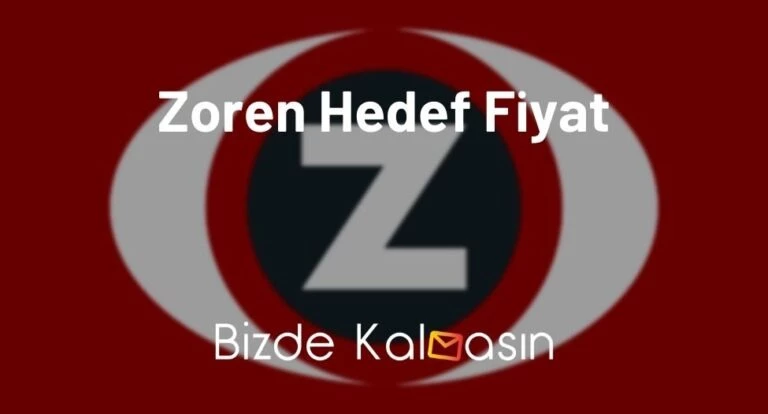 Zoren Hedef Fiyat 2025 – Zoren Bedelsiz  2025 – Güncel Yorumlar!