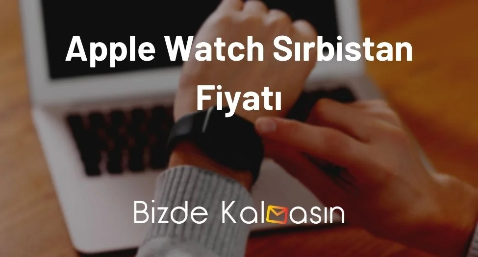 Apple Watch Sırbistan Fiyatı