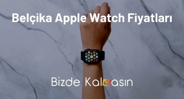 Belçika Apple Watch Fiyatları 2025 – Güncel Akıllı Saat Fiyatları