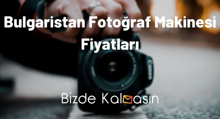 Bulgaristan Fotoğraf Makinesi Fiyatları 2023 – Canon Fiyatları