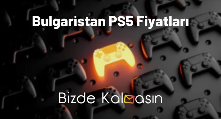 Bulgaristan PS5 Fiyatları 2025 – Sofya PS5 Fiyatları